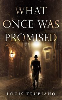 WHAT ONCE WAS PROMISED