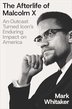 THE AFTERLIFE OF MALCOLM X