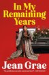 IN MY REMAINING YEARS