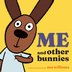 ME AND OTHER BUNNIES