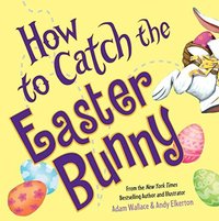 HOW TO CATCH THE EASTER BUNNY