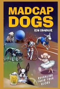MADCAP DOGS