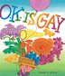 O.K. IS GAY