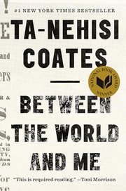 BETWEEN THE WORLD AND ME